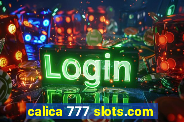 calica 777 slots.com